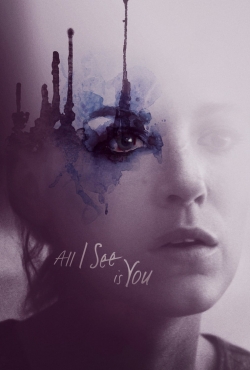 Watch Free All I See Is You Full Movies MyFamilyTV