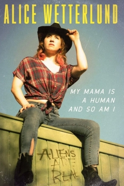 Watch Free Alice Wetterlund: My Mama Is a Human and So Am I Full Movies MyFamilyTV