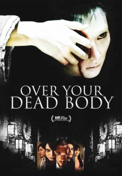 Watch Free Over Your Dead Body Full Movies MyFamilyTV