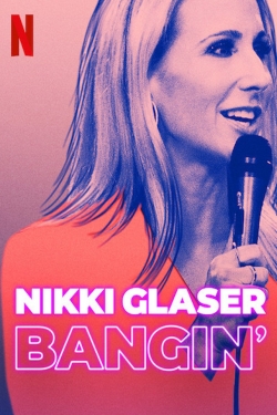 Watch Free Nikki Glaser: Bangin' Full Movies MyFamilyTV