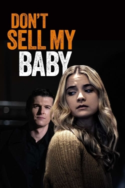 Watch Free Don't Sell My Baby Full Movies MyFamilyTV