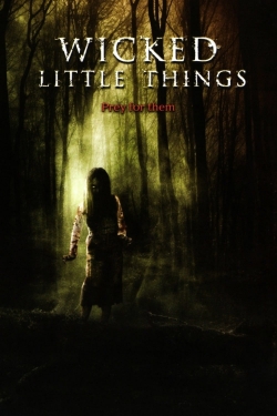 Watch Free Wicked Little Things Full Movies MyFamilyTV