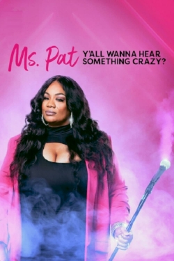 Watch Free Ms. Pat: Y'all Wanna Hear Something Crazy? Full Movies MyFamilyTV