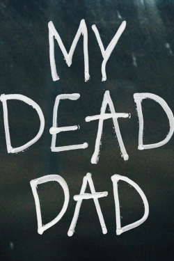 Watch Free My Dead Dad Full Movies MyFamilyTV