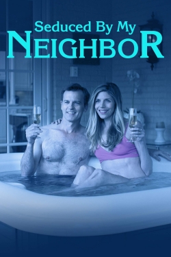 Watch Free Seduced by My Neighbor Full Movies MyFamilyTV