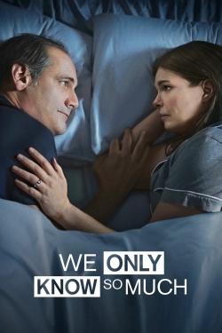 Watch Free We Only Know So Much Full Movies MyFamilyTV