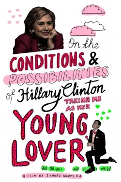 Watch Free On the Conditions and Possibilities of Hillary Clinton Taking Me as Her Young Lover Full Movies MyFamilyTV