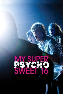 Watch Free My Super Psycho Sweet 16 Full Movies MyFamilyTV