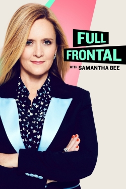 Watch Free Full Frontal with Samantha Bee Full Movies MyFamilyTV