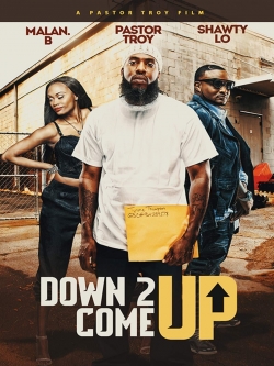 Watch Free Down 2 Come Up Full Movies MyFamilyTV