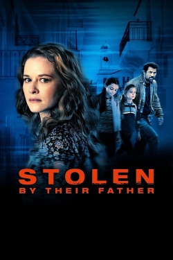 Watch Free Stolen by Their Father Full Movies MyFamilyTV