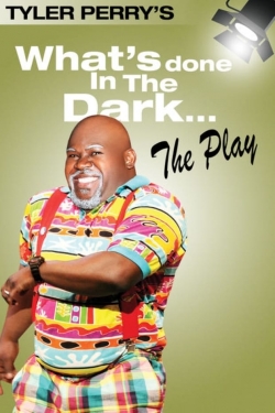 Watch Free Tyler Perry's What's Done In The Dark - The Play Full Movies MyFamilyTV