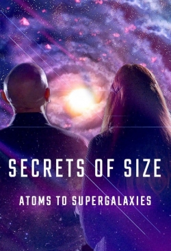 Watch Free Secrets of Size: Atoms to Supergalaxies Full Movies MyFamilyTV