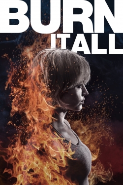 Watch Free Burn It All Full Movies MyFamilyTV