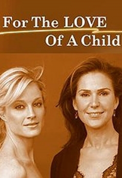 Watch Free For the Love of a Child Full Movies MyFamilyTV