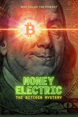 Watch Free Money Electric: The Bitcoin Mystery Full Movies MyFamilyTV