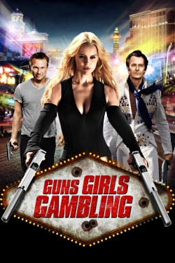 Watch Free Guns, Girls and Gambling Full Movies MyFamilyTV