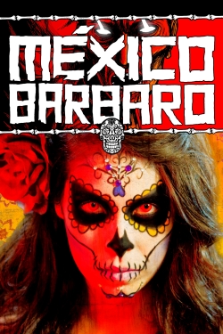 Watch Free Barbarous Mexico Full Movies MyFamilyTV