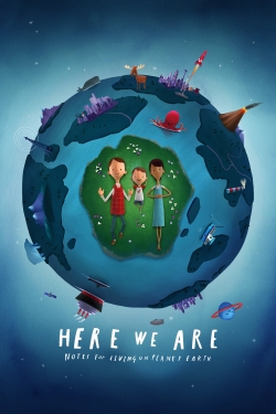 Watch Free Here We Are: Notes for Living on Planet Earth Full Movies MyFamilyTV