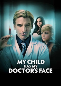 Watch Free My Child Has My Doctor’s Face Full Movies MyFamilyTV