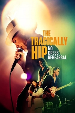 Watch Free The Tragically Hip: No Dress Rehearsal Full Movies MyFamilyTV