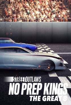 Watch Free Street Outlaws: No Prep Kings: The Great 8 Full Movies MyFamilyTV