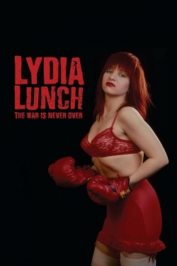 Watch Free Lydia Lunch: The War Is Never Over Full Movies MyFamilyTV